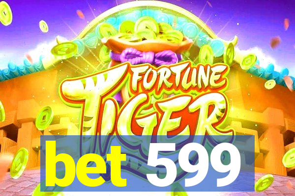 bet 599